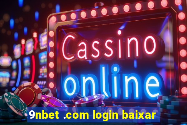 9nbet .com login baixar